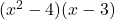  (x^2 - 4)(x - 3) 