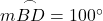  m \overset{\frown}{BD} = 100^\circ 