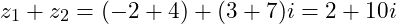  z_1 + z_2 = (-2 + 4) + (3 + 7)i = 2 + 10i 