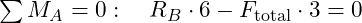  \sum M_A = 0: \quad R_B \cdot 6 - F_{\text{total}} \cdot 3 = 0