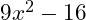  9x^2 - 16 