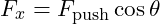   F_x = F_{\text{push}} \cos \theta 