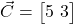  \vec{C} = \begin{bmatrix} 5 \ 3 \end{bmatrix} 