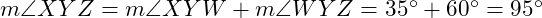  m\angle XYZ = m\angle XYW + m\angle WYZ = 35^\circ + 60^\circ = 95^\circ 