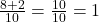  \frac{8 + 2}{10} = \frac{10}{10} = 1 