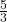  \frac{5}{3} 