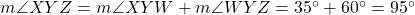  m\angle XYZ = m\angle XYW + m\angle WYZ = 35^\circ + 60^\circ = 95^\circ 