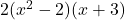  2(x^2 - 2)(x + 3) 