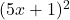  (5x + 1)^2 