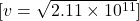 [ v = \sqrt{2.11 \times 10^{11}} ]