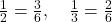  \frac{1}{2} = \frac{3}{6}, \quad \frac{1}{3} = \frac{2}{6} 