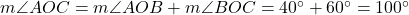  m\angle AOC = m\angle AOB + m\angle BOC = 40^\circ + 60^\circ = 100^\circ 