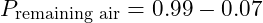 P_{\text{remaining air}} = 0.99 - 0.07