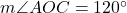  m\angle AOC = 120^\circ 