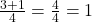  \frac{3 + 1}{4} = \frac{4}{4} = 1 