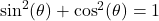  \sin^2(\theta) + \cos^2(\theta) = 1 