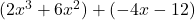  (2x^3 + 6x^2) + (-4x - 12) 