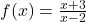  f(x) = \frac{x+3}{x-2} 