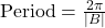   \text{Period} = \frac{2\pi}{|B|} 