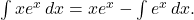  \int x e^x \, dx = x e^x - \int e^x \, dx. 