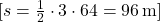 [ s = \frac{1}{2} \cdot 3 \cdot 64 = 96 \, \text{m} ]