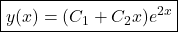  \boxed{y(x) = (C_1 + C_2 x)e^{2x}} 