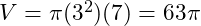  V = \pi (3^2) (7) = 63\pi 