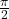  \frac{\pi}{2} 