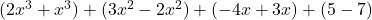  (2x^3 + x^3) + (3x^2 - 2x^2) + (-4x + 3x) + (5 - 7) 