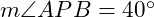  m \angle APB = 40^\circ 