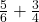  \frac{5}{6} + \frac{3}{4} 