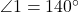  \angle 1 = 140^\circ 