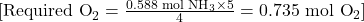  [ \text{Required O}_2 = \frac{0.588 \text{ mol NH}_3 \times 5}{4} = 0.735 \text{ mol O}_2 ]