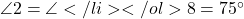  \angle 2 = \angle</li> </ol> 8 = 75^\circ 