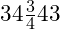  34\frac{3}{4}43​ 