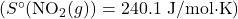 ( S^\circ (\text{NO}_2(g)) = 240.1 \text{ J/mol·K} )