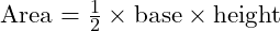  \text{Area} = \frac{1}{2} \times \text{base} \times \text{height} 