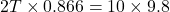  2T \times 0.866 = 10 \times 9.8 