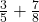  \frac{3}{5} + \frac{7}{8} 