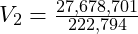 V_2 = \frac{27,678,701}{222,794}