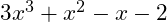  3x^3 + x^2 - x - 2 