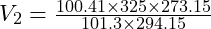 V_2 = \frac{100.41 \times 325 \times 273.15}{101.3 \times 294.15}