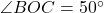  \angle BOC = 50^\circ 