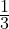  \frac{1}{3} 