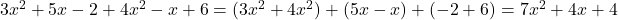  3x^2 + 5x - 2 + 4x^2 - x + 6 = (3x^2 + 4x^2) + (5x - x) + (-2 + 6) = 7x^2 + 4x + 4 