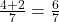  \frac{4 + 2}{7} = \frac{6}{7} 