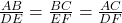  \frac{AB}{DE} = \frac{BC}{EF} = \frac{AC}{DF} 