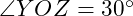  \angle YOZ = 30^\circ 