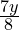  \frac{7y}{8} 