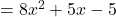  = 8x^2 + 5x - 5 